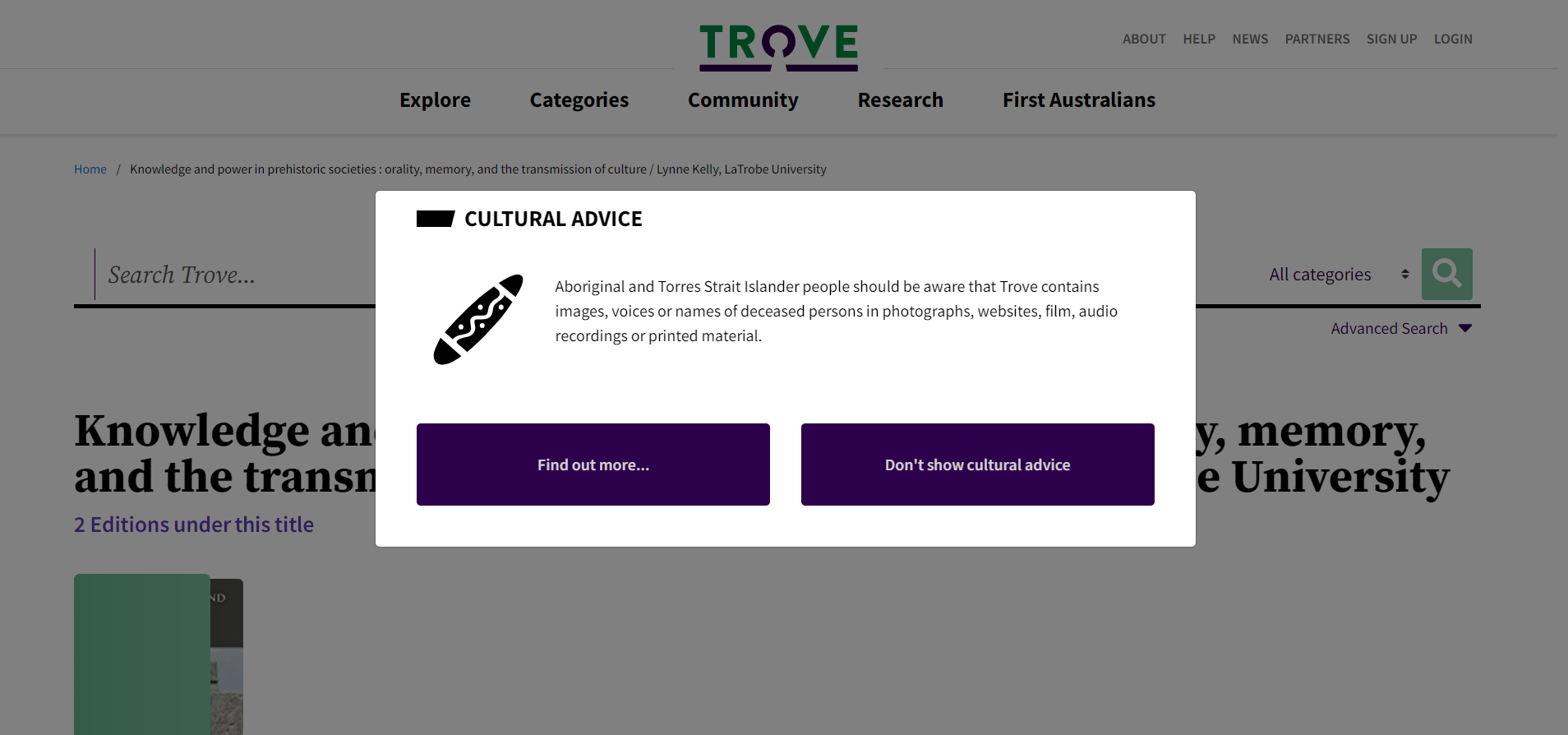 Screen capture of a pop up warning that reads Cultural Adivce - Aboriginal and Torres Strait Islander people should be aware that Trove contains images, voices or names of deceased persons in photographs, websites, film, audio recordings or printed material with buttons to Find out More or Don't show cultural advice.