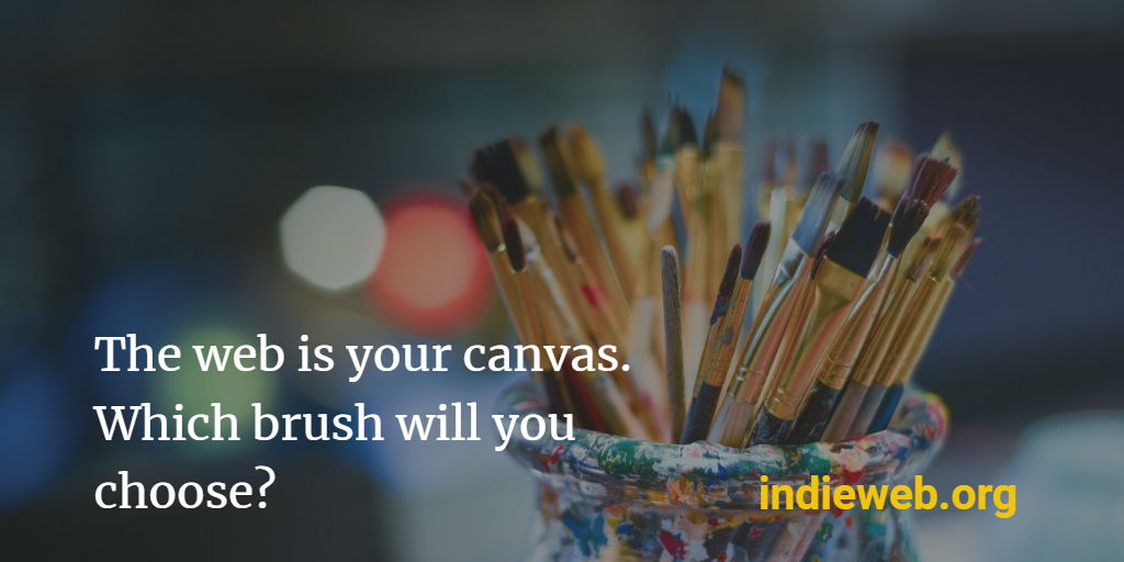 The web is your canvas. Which brush will you choose?